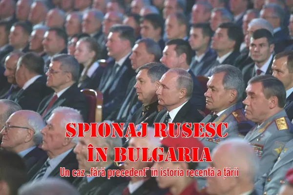 SPIONAJ RUSESC ÎN BULGARIA: Un caz „fără precedent” în istoria recentă a țării