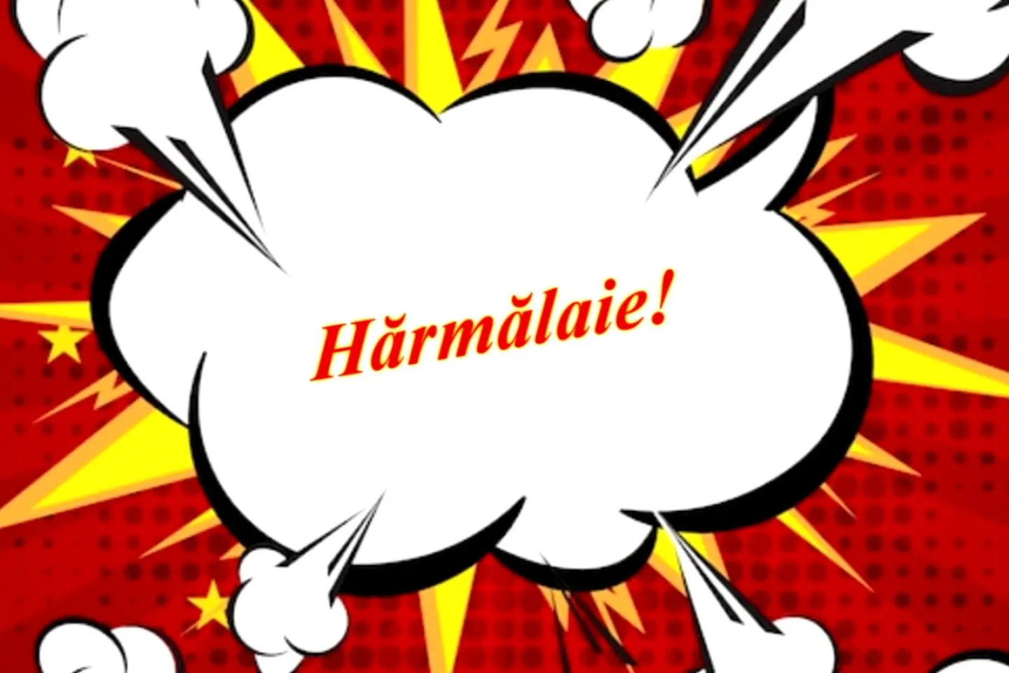 Cum n-o dai! (32) - Hărmălaie